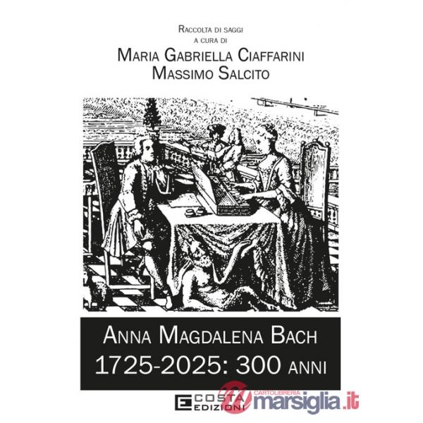 Anna Magdalena Bach. 1725-2025: 300 anni