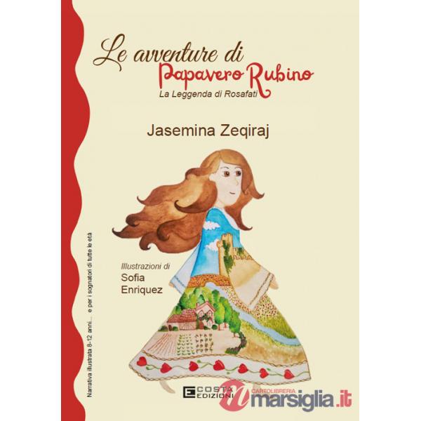 Avventure di Papavero Rubino. La leggenda di Rosafati. Ediz. per la scuola (Le)