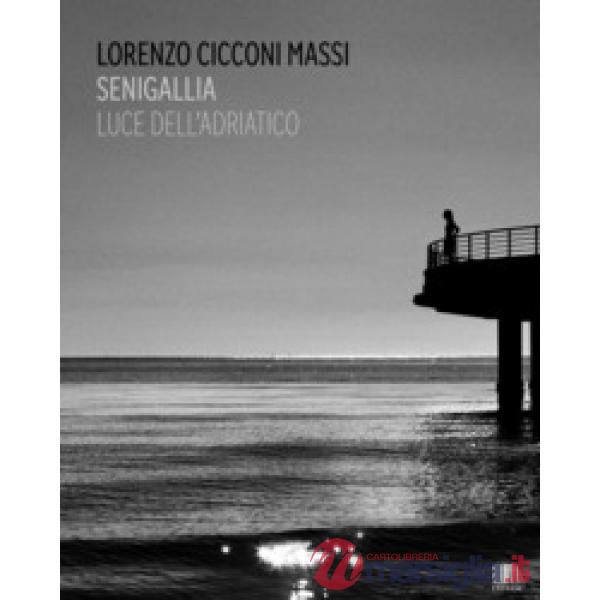 Senigallia. Luce dell'Adriatico. Ediz. italiana e inglese