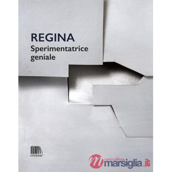 Regina. Sperimentatrice geniale