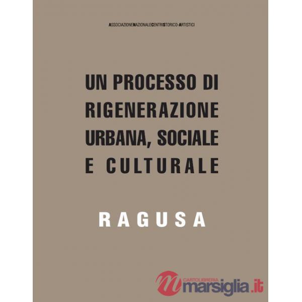 Processo di rigenerazione urbana, sociale e culturale. Ragusa (Un)