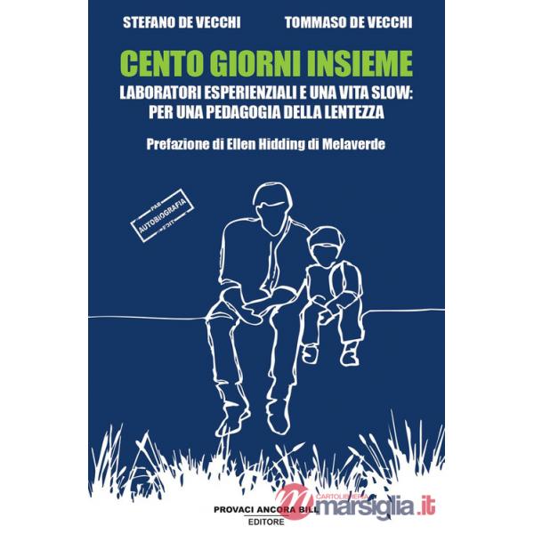 Cento giorni insieme. Laboratori esperienziali e una vita slow: per una pedagogia della lentezza