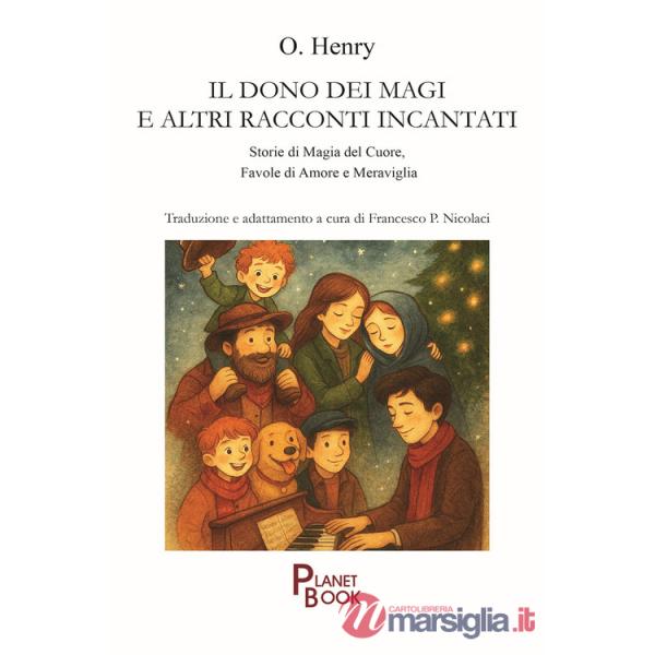 Dono dei Magi e altri racconti incantati. Storie di magia del cuore, favole di amore e meraviglia (Il)
