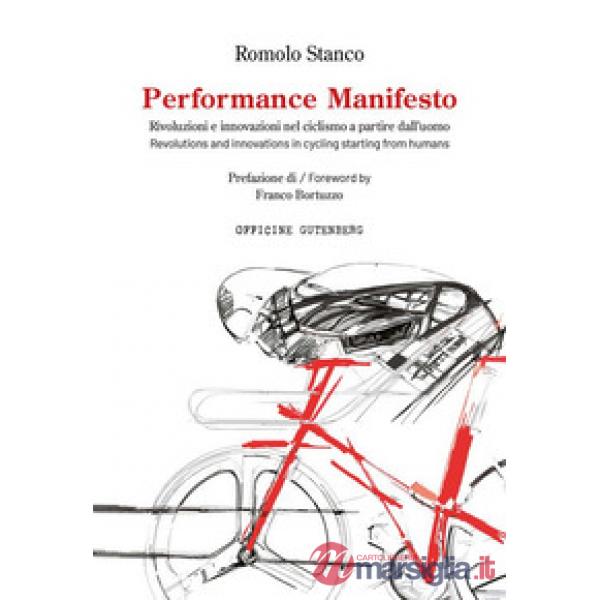 Performance manifesto. Rivoluzioni e innovazioni nel ciclismo a partire dall'uomo. Ediz. italiana e inglese