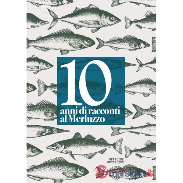 10 anni di racconti al Merluzzo. Ediz. a spirale