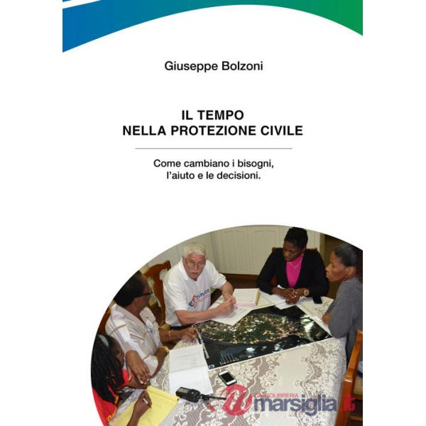 Tempo nella Protezione Civile. Come cambiano i bisogni, l'aiuto e le decisioni (Il)