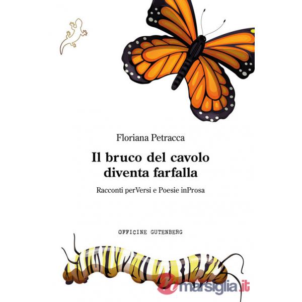 Bruco del cavolo diventa farfalla. Racconti perVersi e Poesie inProsa (Il)