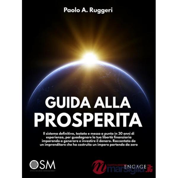 Guida alla prosperità. Il sistema definitivo, testato e messo a punto in 30 anni di esperienza, per guadagnare la tua libertà fi