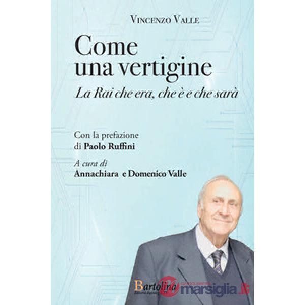 Come una vertigine. La Rai che era, che è e che sarà