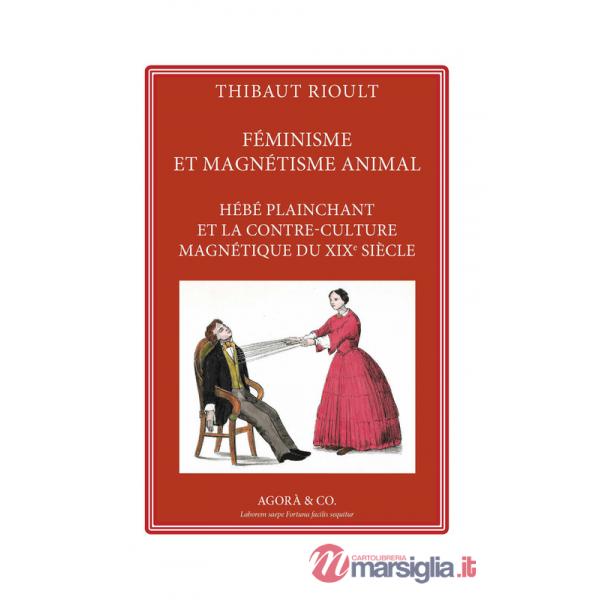 Féminisme et magnétisme animal. Hébé plainchant et la contre-culture magnétique du XIXe siècle