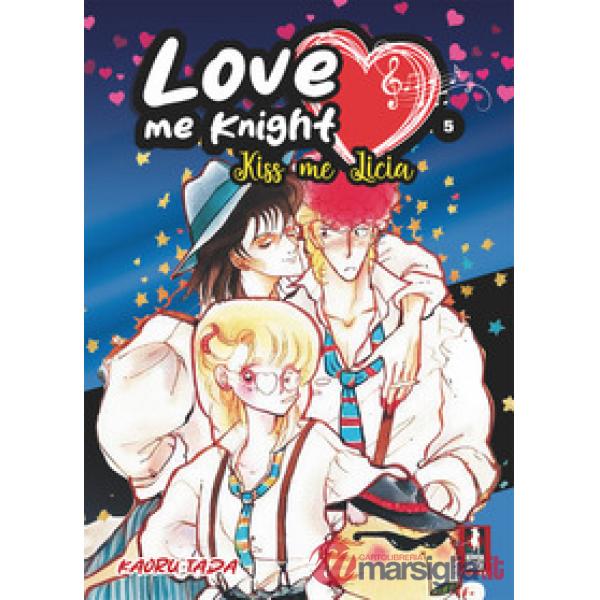 Love me knight. Kiss me Licia. Vol. 5