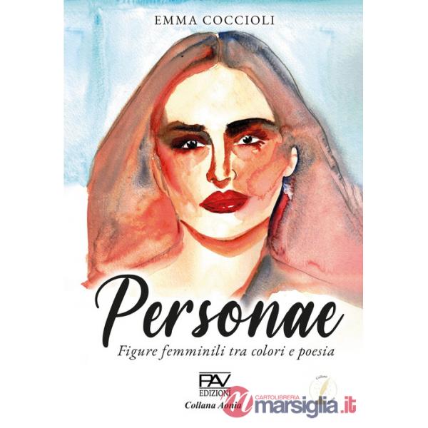 Personae. Figure femminili tra colori e poesia. Ediz. illustrata
