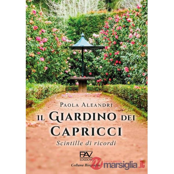 Giardino dei capricci. Scintille di ricordi (Il)