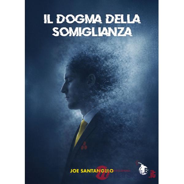 Dogma della somiglianza. Manuale di annientamento dell'identità (Il)