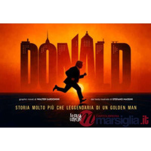 Donald. Storia molto più che leggendaria di un Golden Man