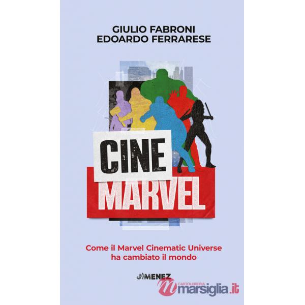 CineMarvel. Come il Marvel Cinematic Universe ha cambiato il mondo