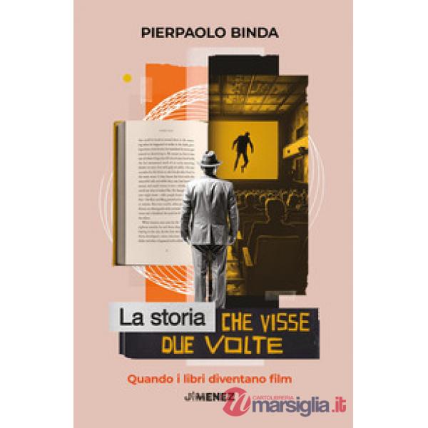 Storia che visse due volte. Quando i libri diventano film (La)