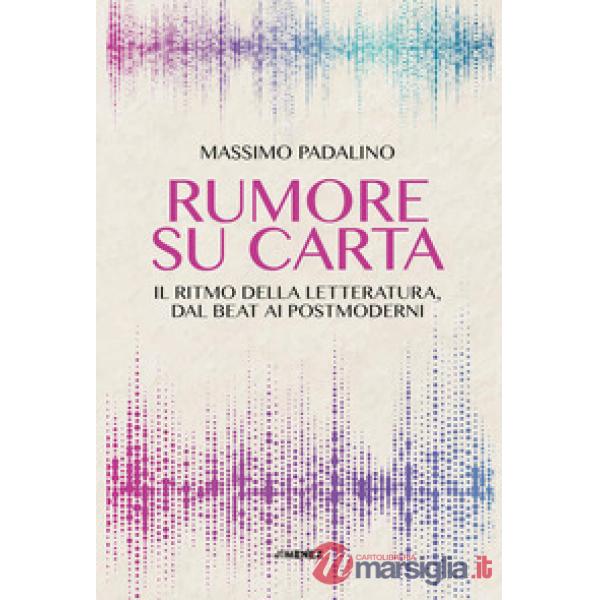 Rumore su carta. Il ritmo della letteratura dal beat ai postmoderni