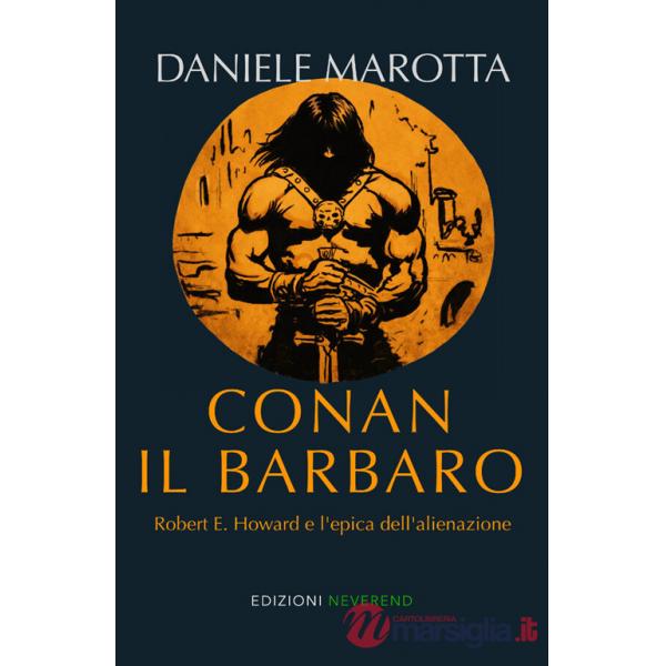 Conan il barbaro. Robert E. Howard e l'epica dell'alienazione