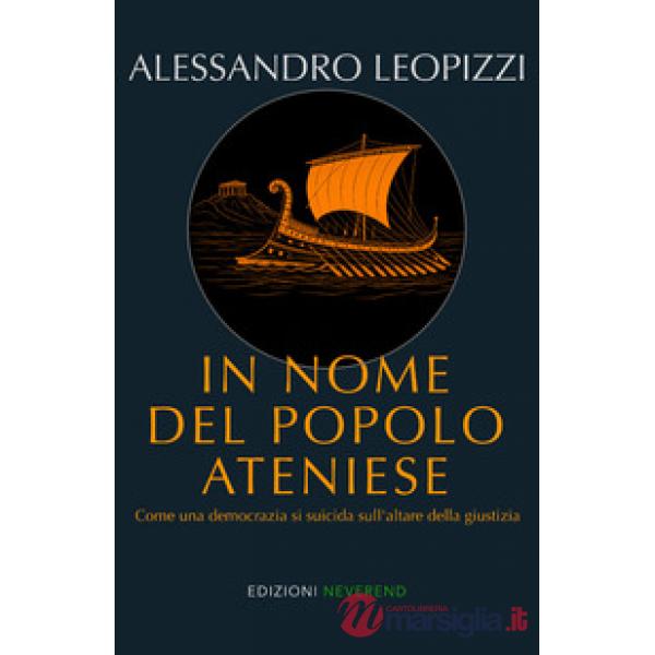 In nome del popolo ateniese. Come una democrazia si suicida sull'altare della giustizia