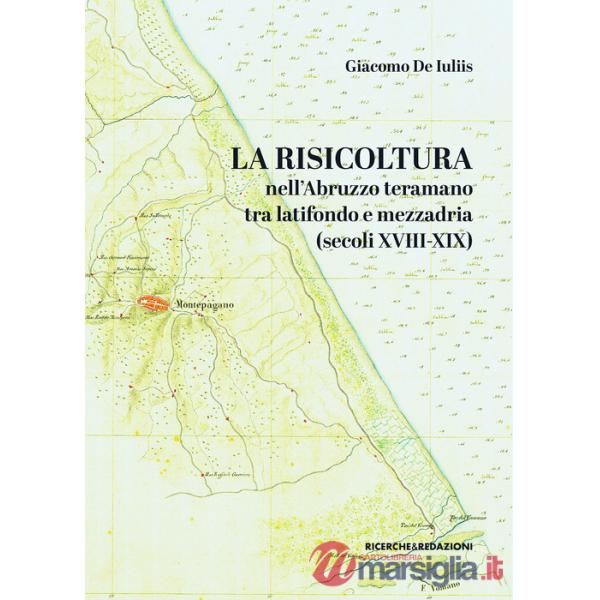 Risicoltura nell'Abruzzo teramano tra latifondo e mezzadria (secoli XVIII-XIX) (La)