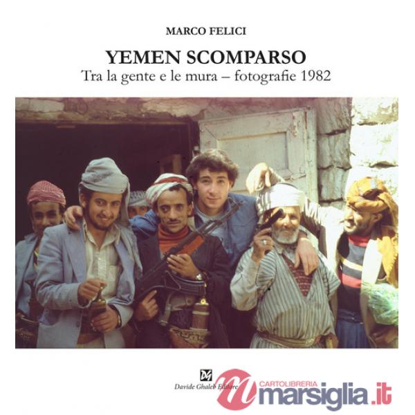 Yemen scomparso. Tra la gente e le mura. Fotografie 1982