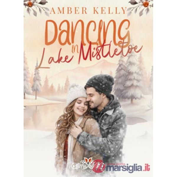 Dancing in Lake Mistletoe. Ediz. italiana