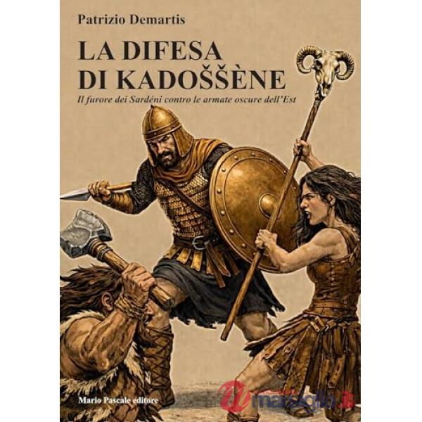 Difesa di Kadossène. Il furore dei sardéni contro le armate oscure dell'Est (La)