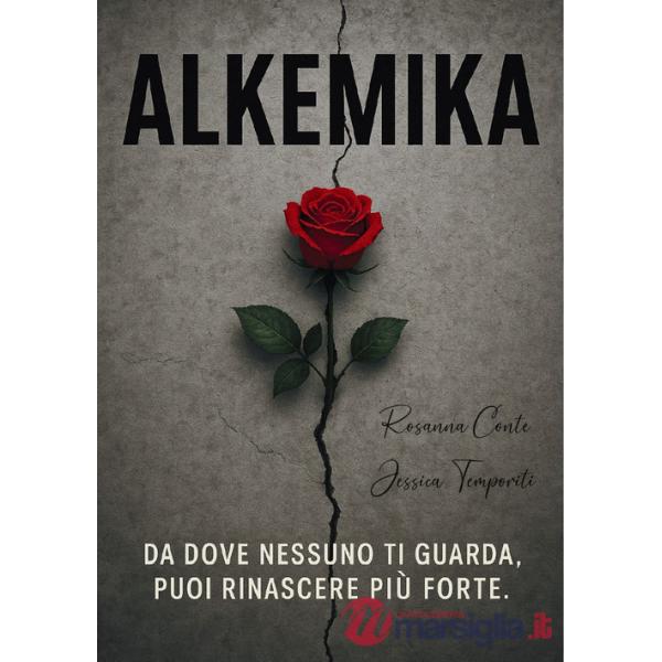 Alkemika. Da dove nessuno ti guarda, puoi rinascere più forte
