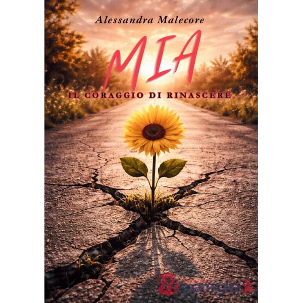Mia. Il coraggio di rinascere