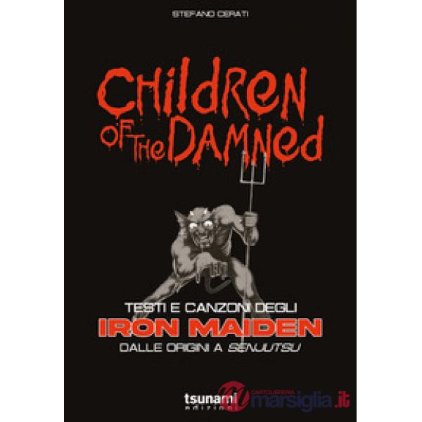 Children of the damned. Testi e canzoni degli Iron Maiden dalle origini a Senjutsu
