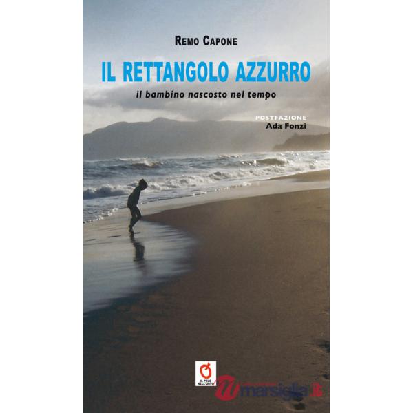 Rettangolo azzurro. Il bambino nascosto nel tempo (Il)