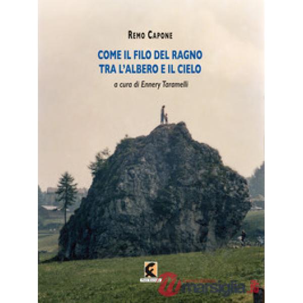 Come il filo del ragno tra l'albero e il cielo. Fotografie e poesie di Remo Capone. Ediz. a colori