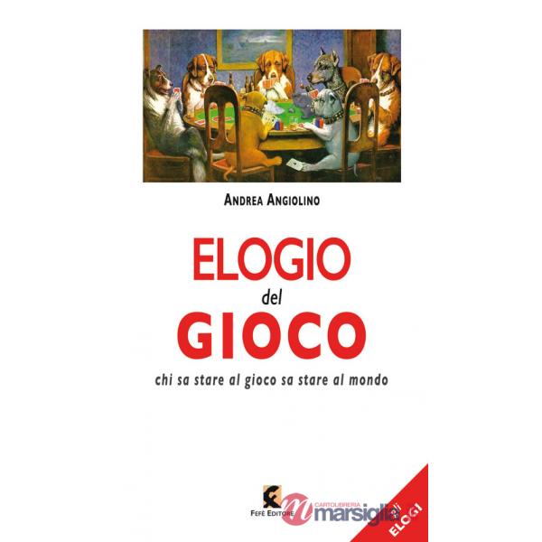 Elogio del gioco. Chi sa stare al gioco sa stare al mondo