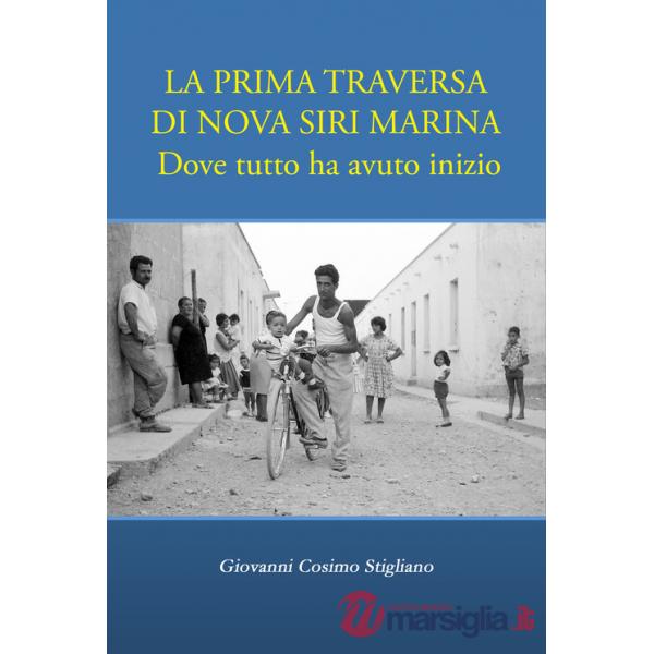Prima traversa di Nova Siri Marina. Dove tutto ha avuto inizio (La)