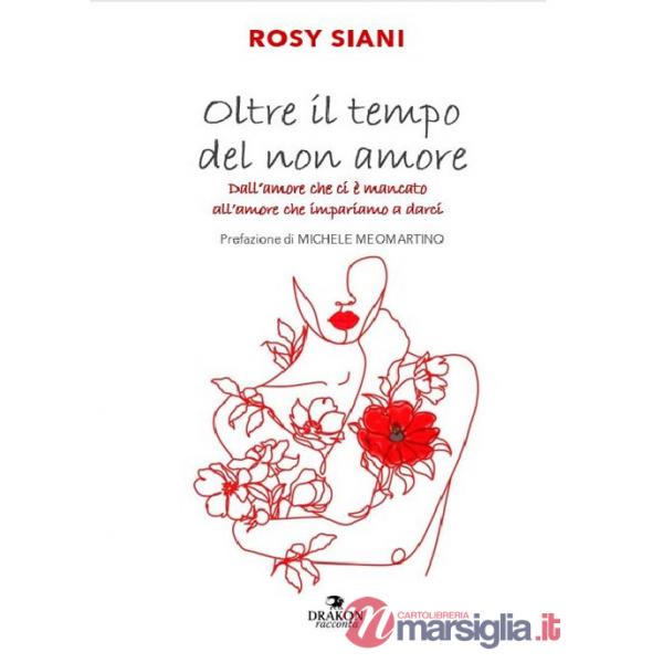 Oltre il tempo del non amore. Dall'amore che ci è mancato all'amore che impariamo a darci