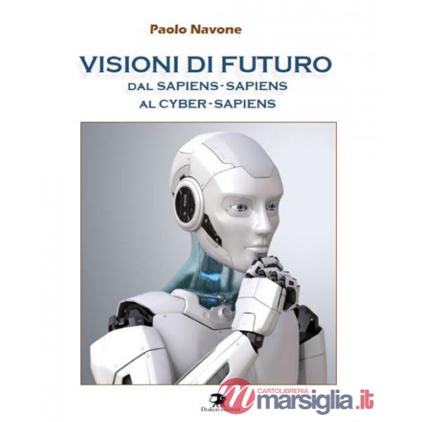 Visioni di futuro. Dal Sapiens-Sapiens al Cyber-Sapiens