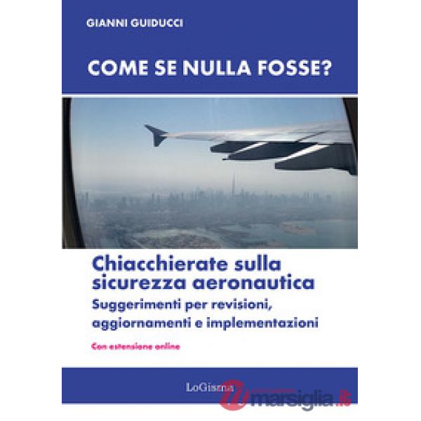 Come se nulla fosse? Chiacchierate sulla sicurezza aeronautica. Suggerimenti per revisioni, aggiornamenti e implementazioni