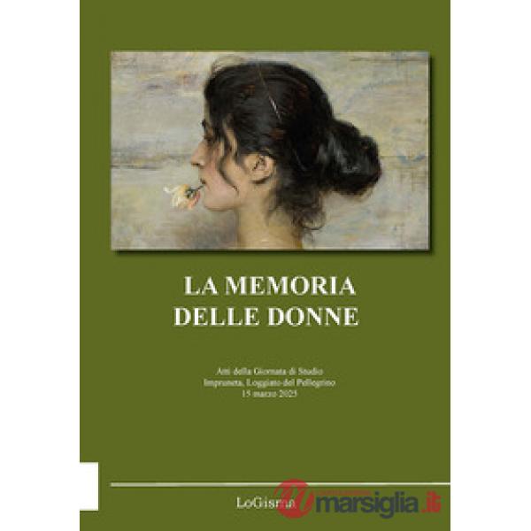 La memoria delle donne. Atti della Giornata di Studio (Impruneta, Loggiato del Pellegrino, 15 marzo 2025)