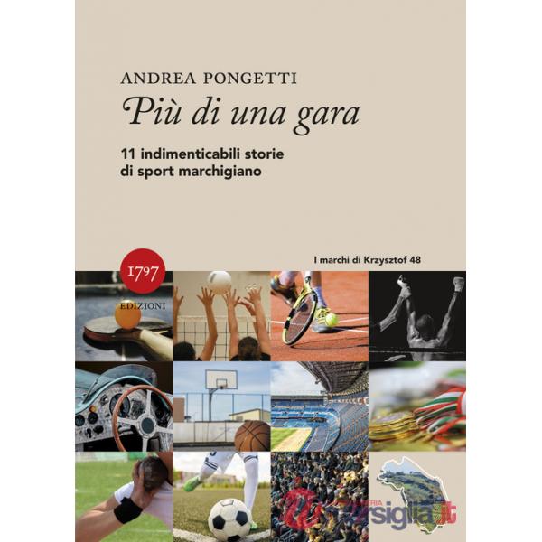 Più di una gara. Undici indimenticabili storie di sport marchigiano