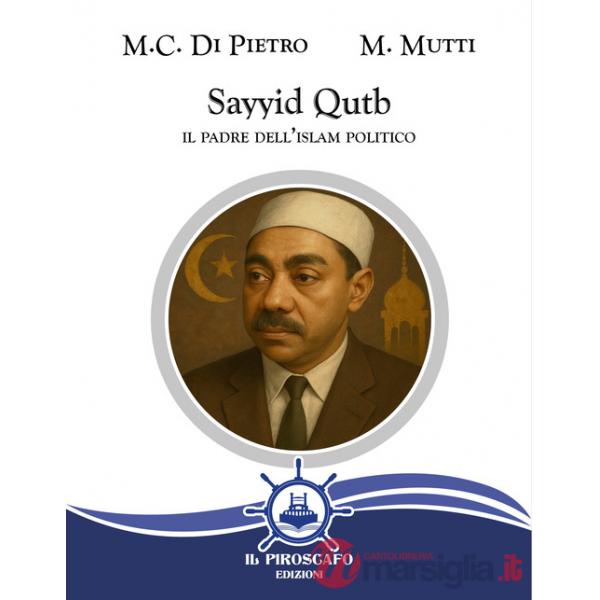 Sayyid Qutb. Il padre dell'islam politico