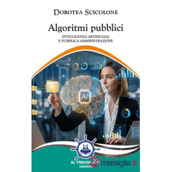 Algoritmi pubblici. Intelligenza artificiale e pubblica amministrazione