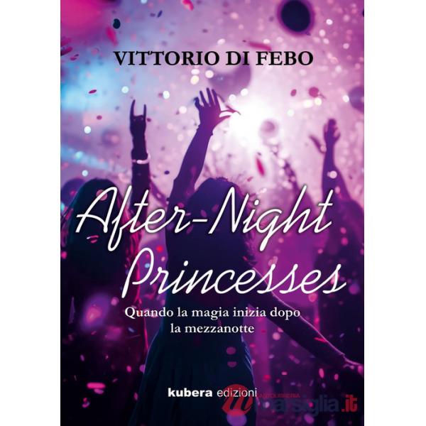 After-night princesses. Quando la magia inizia dopo la mezzanotte
