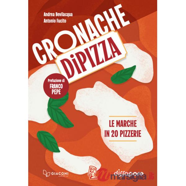 Cronache di pizza. Le Marche in 20 pizzerie