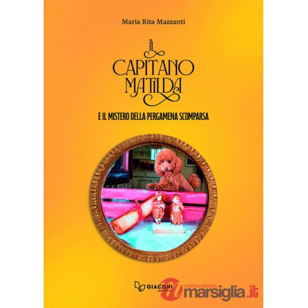 Capitano Matilda e il mistero della pergamena scomparsa (Il)