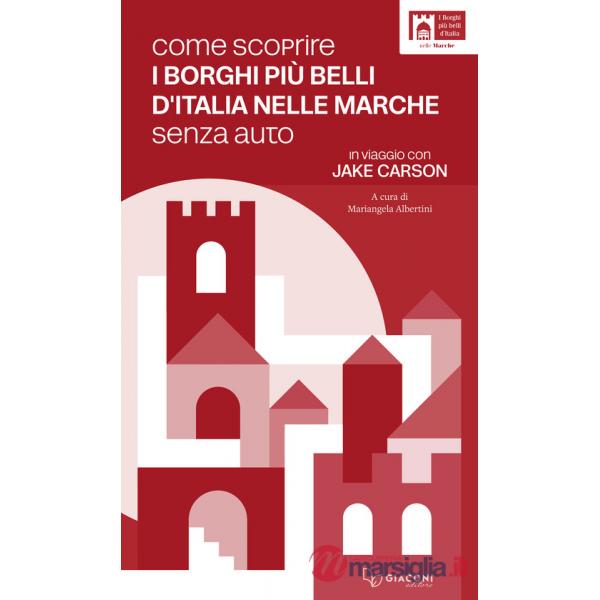 Come scoprire i borghi più belli d'Italia nelle Marche senza auto. In viaggio con Jake Carson