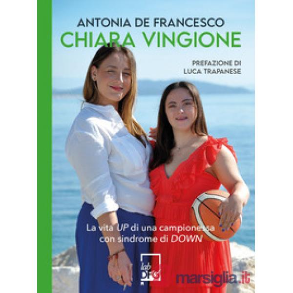 Chiara Vingione. La vita up di una campionessa con sindrome di down