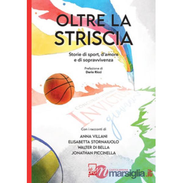Oltre la striscia. Storie di sport, di amore e di sopravvivenza