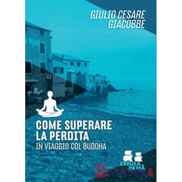 Come superare la perdita. In viaggio col Buddha