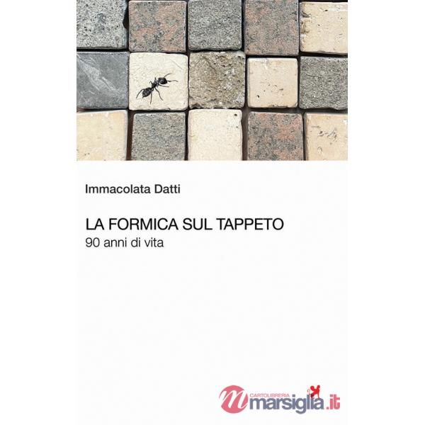 Formica sul tappeto. 90 anni di vita (La)